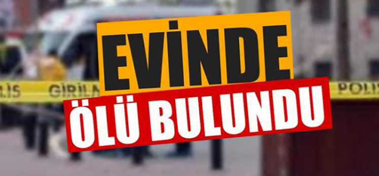 Evinde Ölü Bulundu