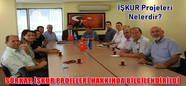 SÜRKAP, İŞKUR PROJELERİ HAKKINDA BİLGİLENDİRİLDİ