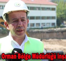 Başkan Özcan Orman Bölge Müdürlüğü inşaatını inceledi