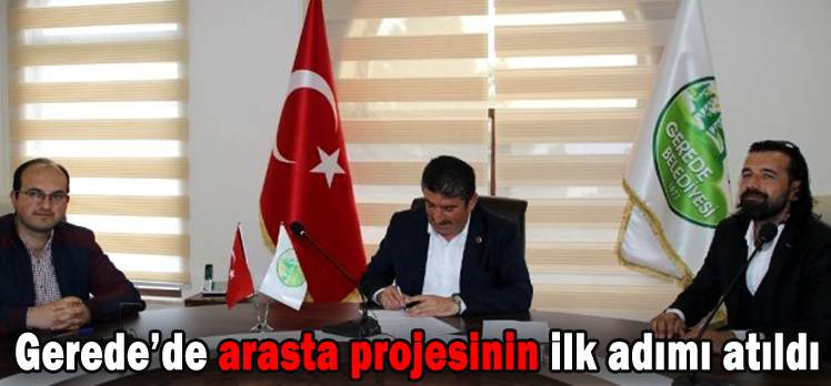 Gerede’de arasta projesinin ilk adımı atıldı