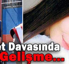 Cinayet Davasında Flaş Gelişme