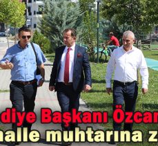Belediye Başkanı Özcan’dan 3 mahalle muhtarına ziyaret