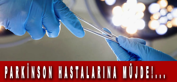 PARKİNSON HASTALARINA MÜJDE