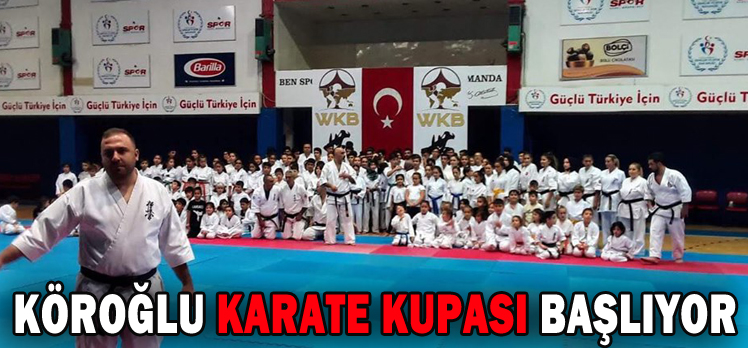 KÖROĞLU KARATE KUPASI BAŞLIYOR