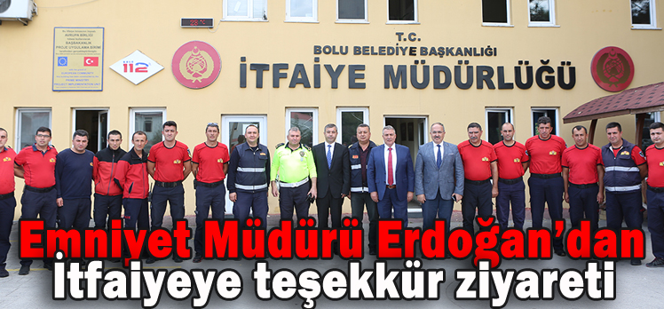 Emniyet Müdürü Erdoğan’dan  İtfaiyeye teşekkür ziyareti