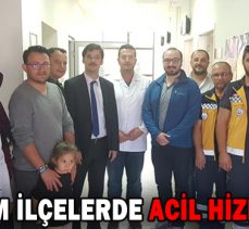 ARTIK TÜM İLÇELERDE ACİL HİZMETİ 7/24