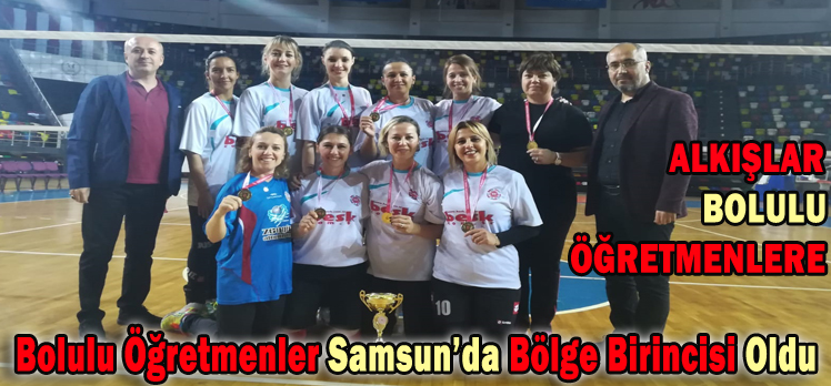 BOLULU ÖĞRETMENLER SAMSUN’DA BÖLGE BİRİNCİSİ OLDU