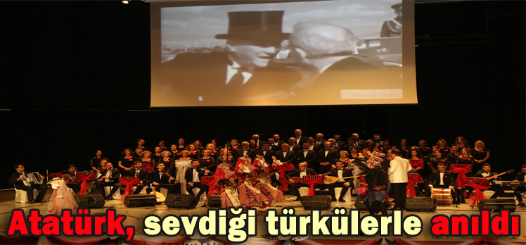 Atatürk, sevdiği türkülerle anıldı