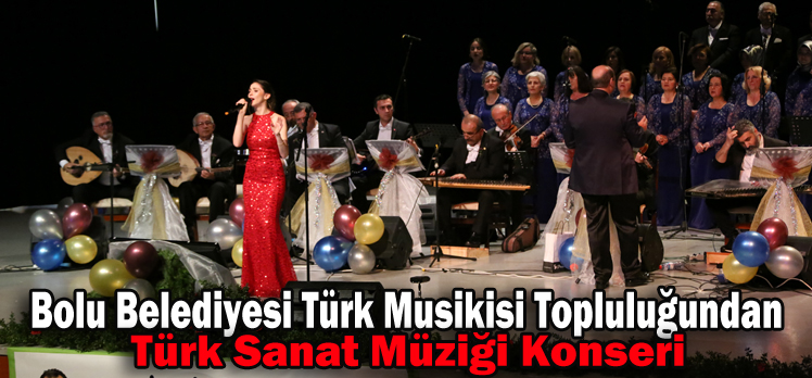 Bolu Belediyesi Türk Musikisi Topluluğundan  Türk Sanat Müziği Konseri