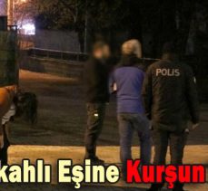İmam Nikahlı Eşine Kurşun Yağdırdı