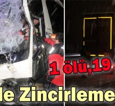 Tem’de Zincirleme Kaza: 1 ölü,19 yaralı