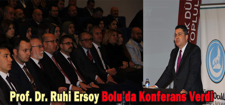 Prof. Dr. Ruhi Ersoy Bolu’da Konferans Verdi