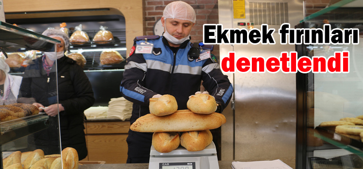 Ekmek fırınları denetlendi