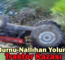 Mudurnu-Nallıhan yolunda traktör kazası
