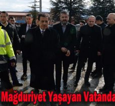 Vali Ümit’ten Mağduriyet Yaşayan Vatandaşlara Ziyaret