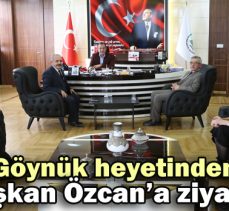 Göynük heyetinden Başkan Özcan’a ziyaret