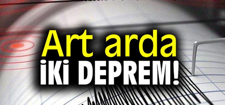 Art arda iki Deprem