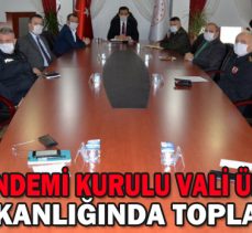 PANDEMİ KURULU VALİ ÜMİT BAŞKANLIĞINDA TOPLANDI