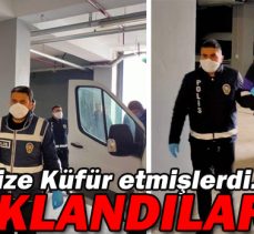 Devletimize küfür etmişlerdi…TUTUKLANDILAR