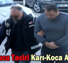 Uyuşturucu Taciri Karı-Koca Adliye’de