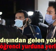 Yurt dışından gelen yolcular Bolu’daki öğrenci yurduna yerleştirildi