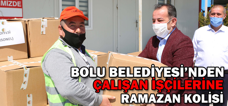 Bolu Belediyesi’nden çalışan işçilerine Ramazan kolisi