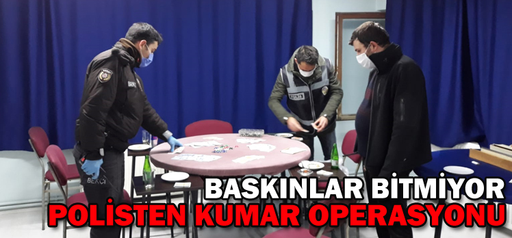 POLİSTEN KUMAR OPERASYONU