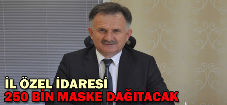 İL ÖZEL İDARESİ 250 BİN MASKE DAĞITACAK