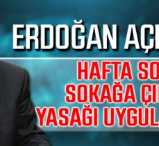 Erdoğan, sokağa çıkma yasağı kararını açıkladı