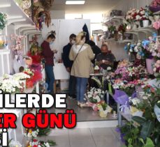 ÇİÇEKÇİLERDE ANNELER GÜNÜ MESAİSİ