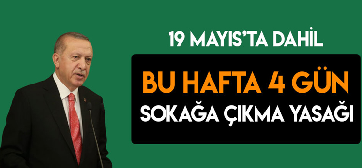 16-19 Mayıs arası sokağa çıkma yasağı geldi 16-19 Mayıs arası sokağa çıkma yasağı geldi