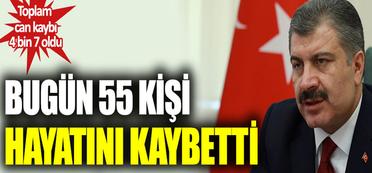 Korona virüsten bugün 55 kişi hayatını kaybetti Korona virüsten bugün 55 kişi hayatını kaybetti