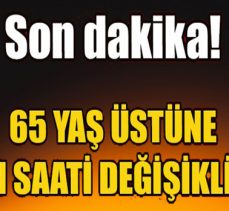 65 yaş üstü vatandaşlar için saat değişikliği