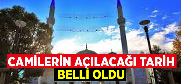 Cumhurbaşkanı Erdoğan camilerin açılacağı tarihi açıkladı
