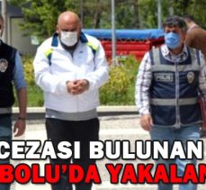 9,5 YIL CEZASI BULUNAN GASPÇI BOLU’DA YAKALANDI