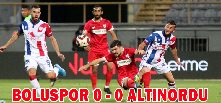 BOLUSPOR 0 – 0 ALTINORDU