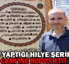 İKİ YILDA YAPTIĞI HİLYE ŞERİFİ AYASOFYA CAMİ’İNE HEDİYE ETTİ