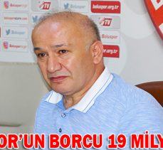 BOLUSPOR’UN BORCU 19 MİLYON LİRA