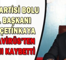 SAADET PARTİSİ BOLU  ESKİ İL BAŞKANI VEYSEL ÇETİNKAYA KORONAVİRÜS’TEN HAYATINI KAYBETTİ