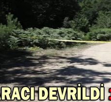 ATV ARACI DEVRİLDİ: 1 ÖLÜ