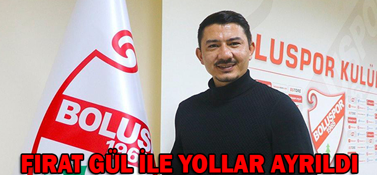 FIRAT GÜL İLE YOLLAR AYRILDI