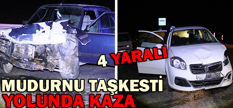 MUDURNU-TAŞKESTİ YOLUNDA KAZA: 4 YARALI