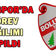 BOLUSPOR’DA GÖREV DAĞILIMI YAPILDI