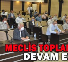 MECLİS TOPLANTILARI DEVAM EDİYOR