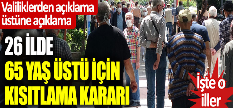 26 ilde 65 yaş üstü için kısıtlama kararı! İşte o iller