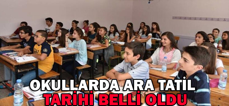 OKULLARDA ARA TATİL TARİHİ BELLİ OLDU