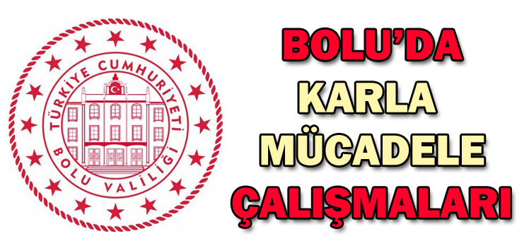 BOLU’DA KARLA  MÜCADELE ÇALIŞMALARI