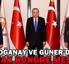 DOĞANAY VE GÜNER’DEN ORTAK KONGRE MESAJI