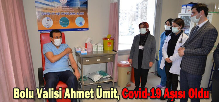 Bolu Valisi Ahmet Ümit, Covid-19 Aşısı Oldu