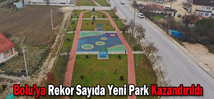 Bolu’ya rekor sayıda yeni park kazandırıldı